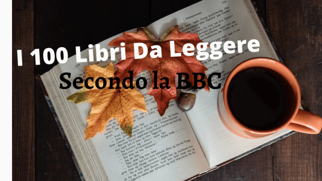 I 100 Libri da Leggere Secondo la BBC – Parte 1 – ☽ il profumo dei libri